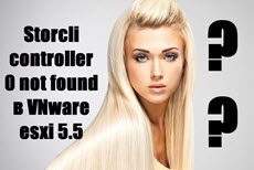 Storcli controller 0 not found в VNware esxi 5.5